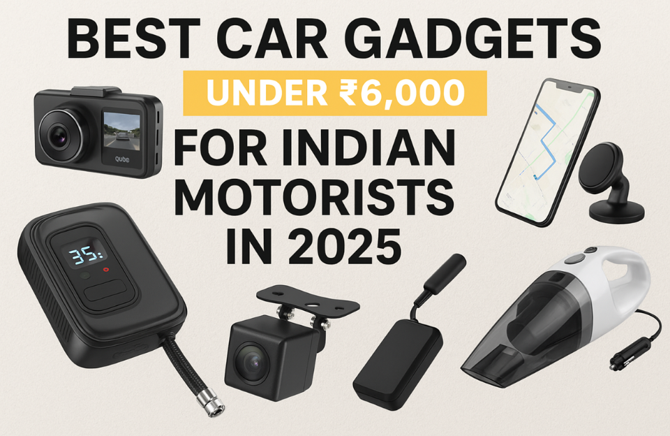 Top 7 Affordable Car Gadgets for Indian Drivers in 2025: Essential Accessories for Safe and Smart Driving